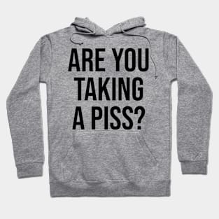 Are you taking a piss? Lads Bible quotes UK Hoodie